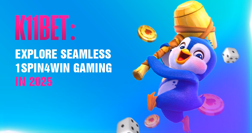K11bet Explore Seamless 1spin4win Gaming in 2025